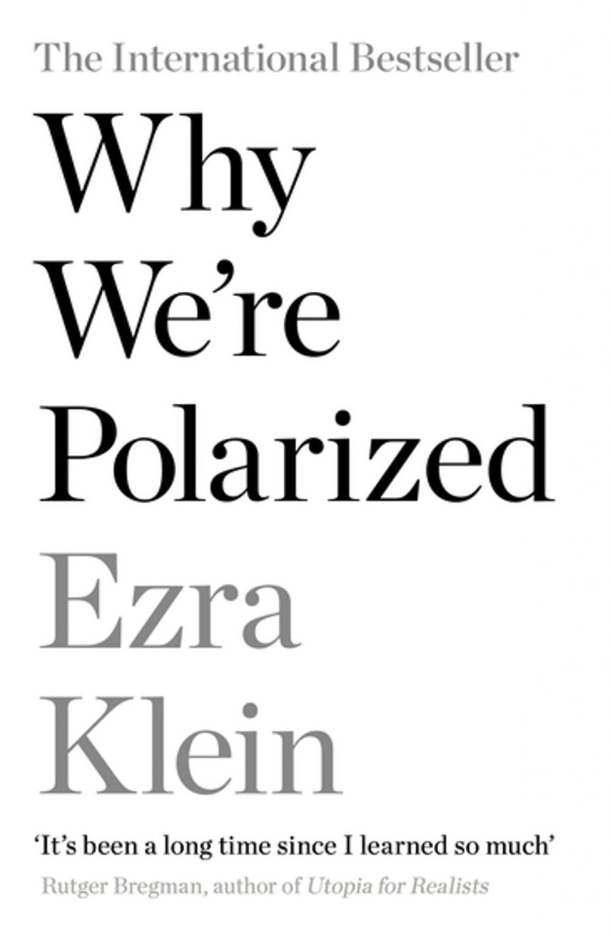 Езра Кляйн "Чому ми поляризовані"