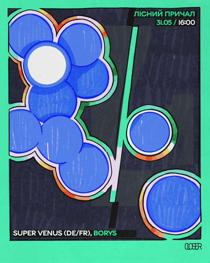 Куди піти у Києві на вихідних: Super Venus у Closer 31 травня 2025